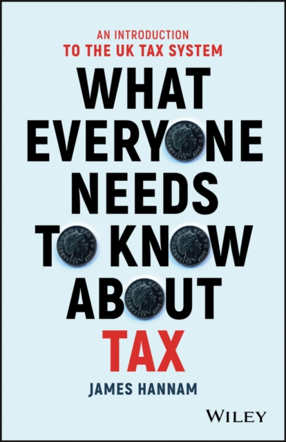 What Everyone Needs to Know about Tax : An Introduction to the UK Tax System, PDF eBook