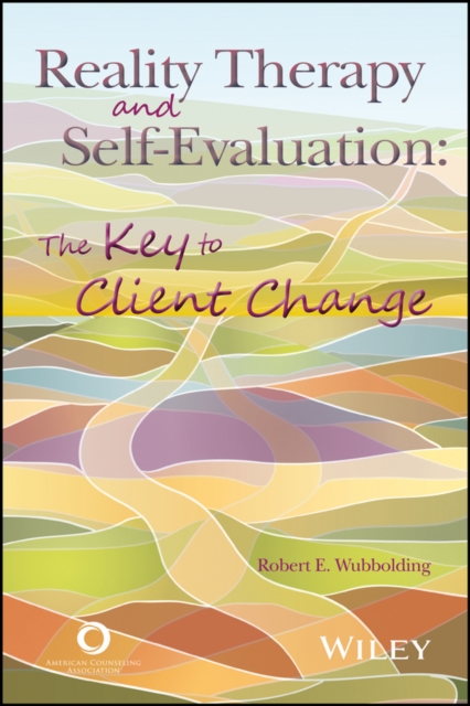 Reality Therapy and Self-Evaluation : The Key to Client Change, PDF eBook