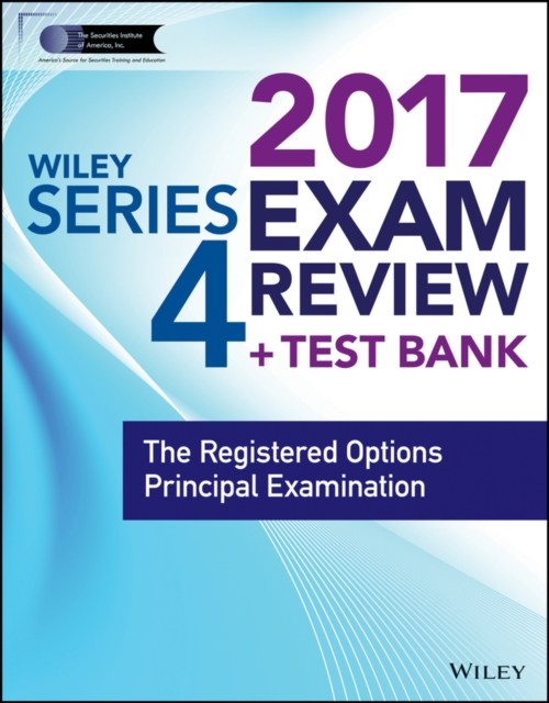 Wiley FINRA Series 4 Exam Review 2017 : The Registered Options Principal Examination, Paperback / softback Book