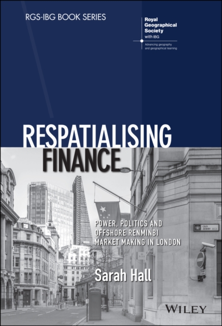 Respatialising Finance : Power, Politics and Offshore Renminbi Market Making in London, EPUB eBook