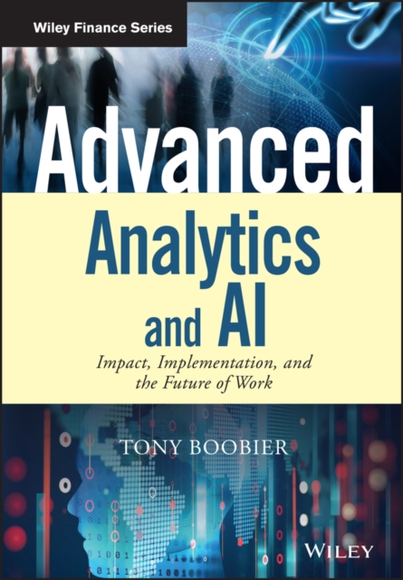 Advanced Analytics and AI : Impact, Implementation, and the Future of Work, Hardback Book