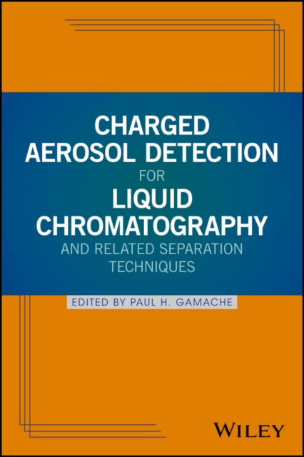 Charged Aerosol Detection for Liquid Chromatography and Related Separation Techniques, PDF eBook
