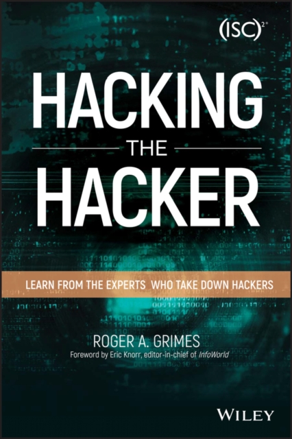 Hacking the Hacker : Learn From the Experts Who Take Down Hackers, Paperback / softback Book