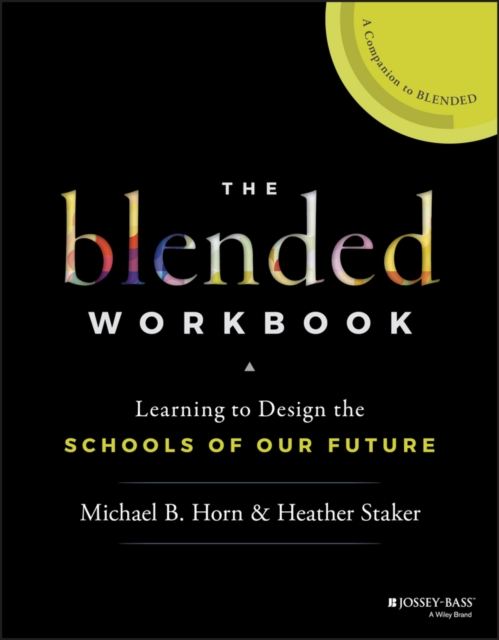 The Blended Workbook : Learning to Design the Schools of our Future, EPUB eBook