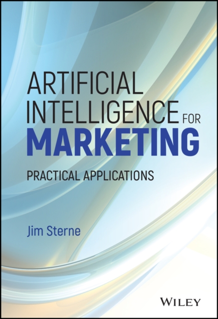Artificial Intelligence for Marketing : Practical Applications, Hardback Book