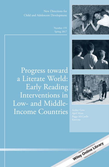 Progress toward a Literate World : Early Reading Interventions in Low- and Middle-Income Countries: New Directions for Child and Adolescent Development, Number 155, PDF eBook