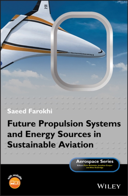 Future Propulsion Systems and Energy Sources in Sustainable Aviation, Hardback Book