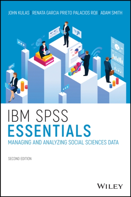 IBM SPSS Essentials : Managing and Analyzing Social Sciences Data, PDF eBook