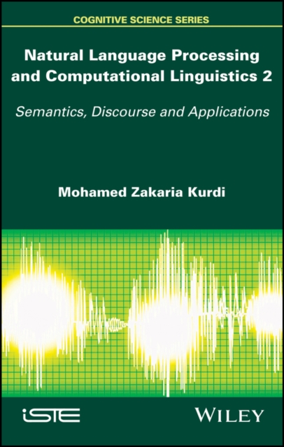 Natural Language Processing and Computational Linguistics 2 : Semantics, Discourse and Applications, PDF eBook