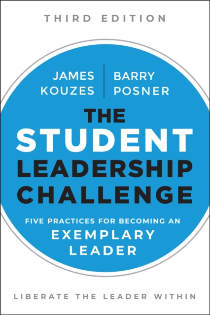 The Student Leadership Challenge : Five Practices for Becoming an Exemplary Leader, Paperback / softback Book