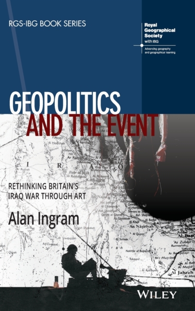 Geopolitics and the Event : Rethinking Britain's Iraq War Through Art, Hardback Book