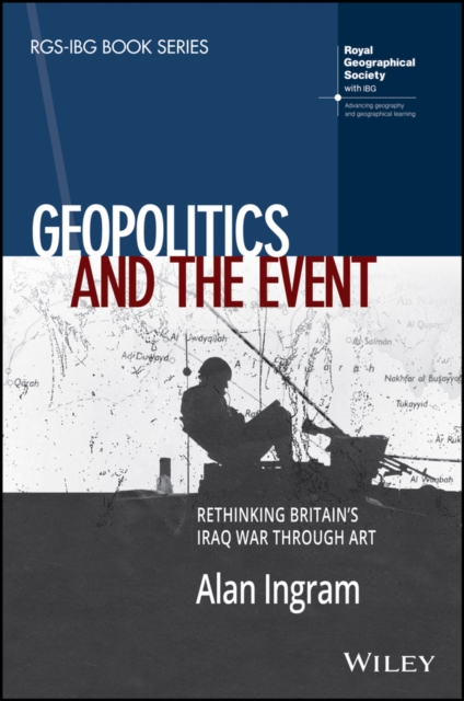 Geopolitics and the Event : Rethinking Britain's Iraq War Through Art, Paperback / softback Book
