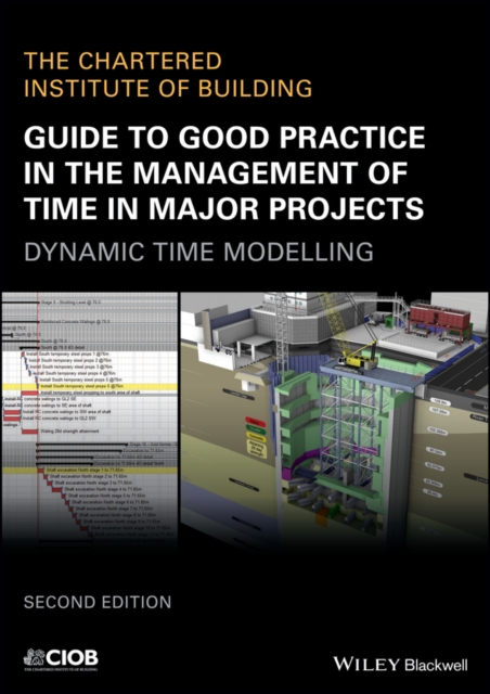 Guide to Good Practice in the Management of Time in Major Projects : Dynamic Time Modelling, Paperback / softback Book