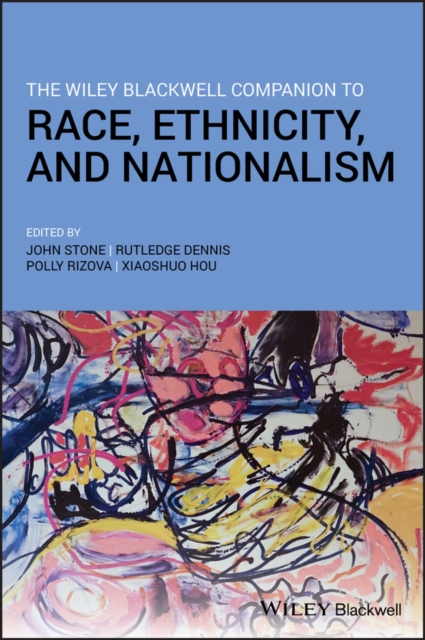 The Wiley Blackwell Companion to Race, Ethnicity, and Nationalism, PDF eBook