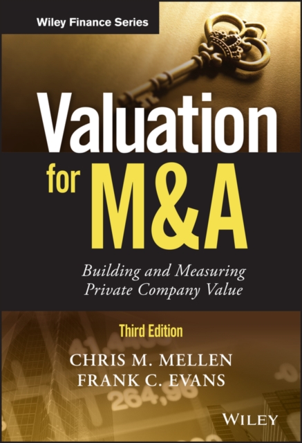 Valuation for M&A : Building and Measuring Private Company Value, Hardback Book