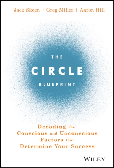 The Circle Blueprint : Decoding the Conscious and Unconscious Factors that Determine Your Success, Hardback Book
