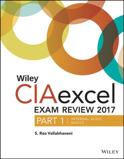 Wiley CIAexcel Exam Review 2017, Part 1 : Internal Audit Basics, Paperback / softback Book