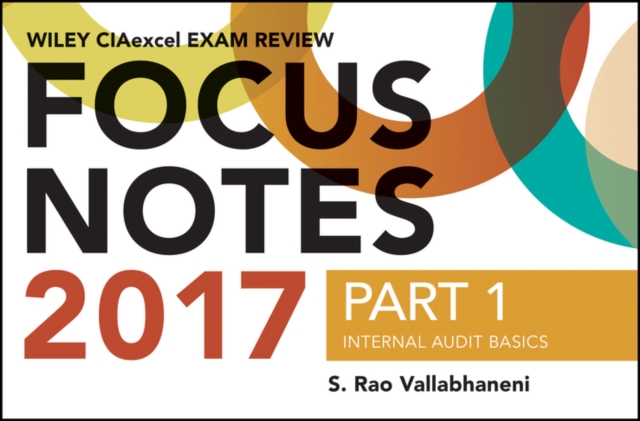 Wiley CIAexcel Exam Review Focus Notes 2017, Part 1 : Internal Audit Basics, Paperback / softback Book
