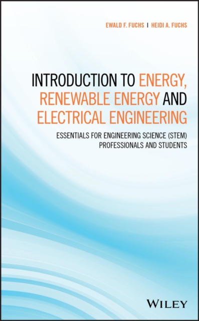 Introduction to Energy, Renewable Energy and Electrical Engineering : Essentials for Engineering Science (STEM) Professionals and Students, EPUB eBook