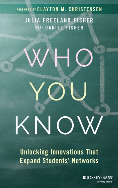 Who You Know : Unlocking Innovations That Expand Students' Networks, Hardback Book
