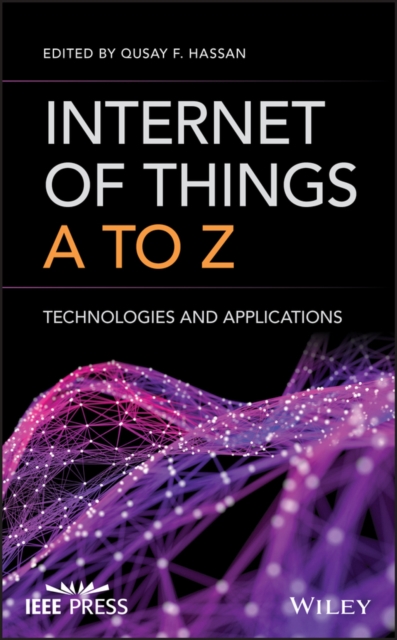 Internet of Things A to Z : Technologies and Applications, Hardback Book