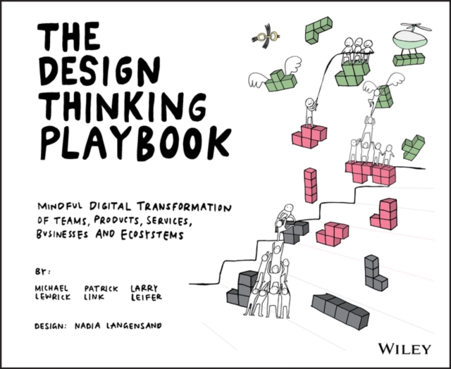 The Design Thinking Playbook : Mindful Digital Transformation of Teams, Products, Services, Businesses and Ecosystems, Paperback / softback Book