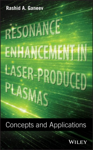 Resonance Enhancement in Laser-Produced Plasmas : Concepts and Applications, PDF eBook