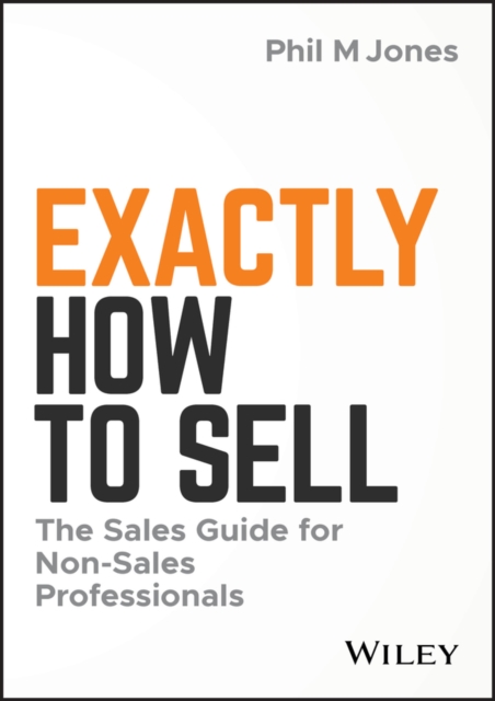 Exactly How to Sell : The Sales Guide for Non-Sales Professionals, PDF eBook