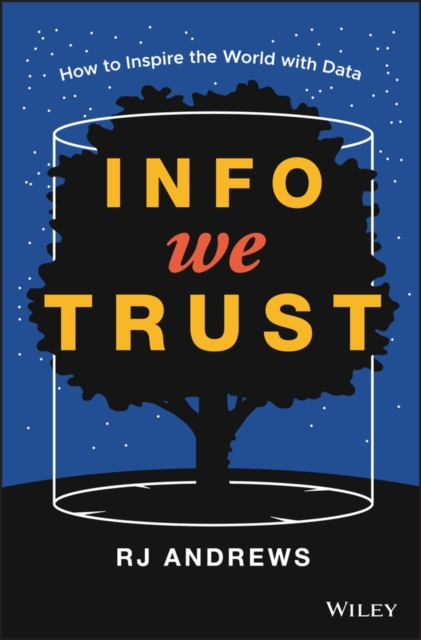 Info We Trust : How to Inspire the World with Data, Hardback Book