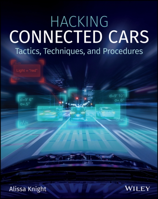 Hacking Connected Cars : Tactics, Techniques, and Procedures, Paperback / softback Book