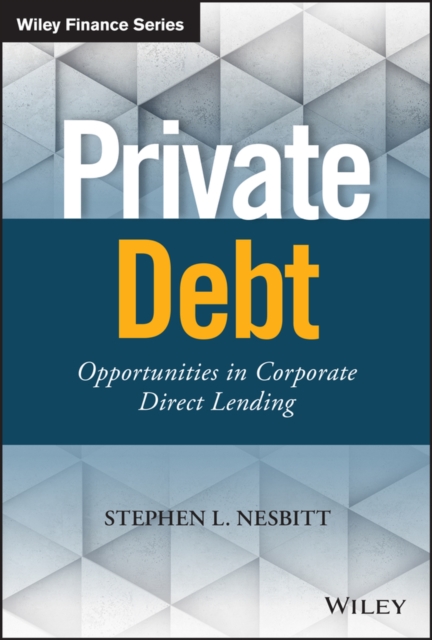 Private Debt : Opportunities in Corporate Direct Lending, Hardback Book
