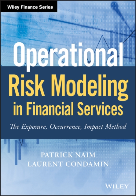 Operational Risk Modeling in Financial Services : The Exposure, Occurrence, Impact Method, Hardback Book