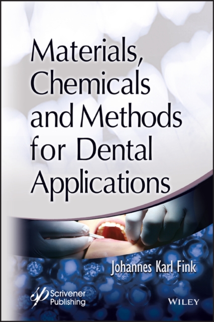Materials, Chemicals and Methods for Dental Applications, PDF eBook