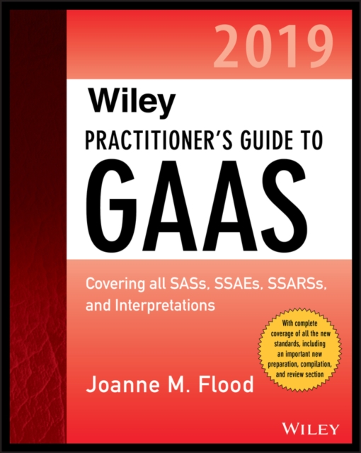 Wiley Practitioner's Guide to GAAS 2019 : Covering all SASs, SSAEs, SSARSs, PCAOB Auditing Standards, and Interpretations, EPUB eBook