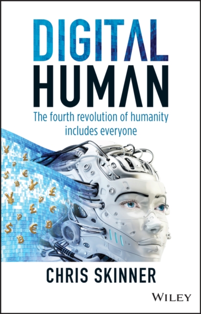 Digital Human : The Fourth Revolution of Humanity Includes Everyone, Hardback Book