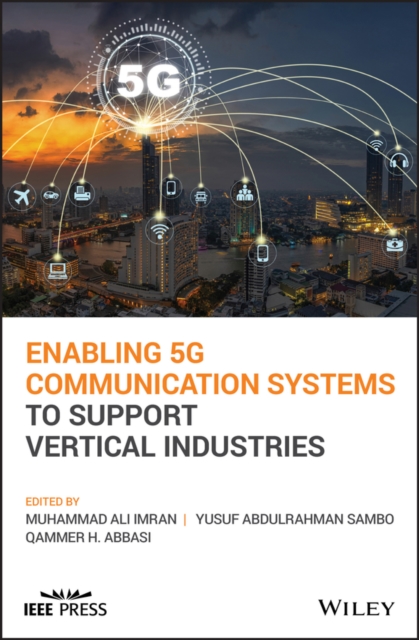 Enabling 5G Communication Systems to Support Vertical Industries, Hardback Book