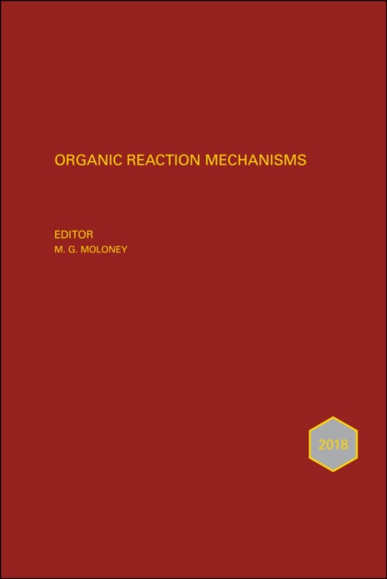 Organic Reaction Mechanisms 2018 : An Annual Survey Covering the Literature Dated January to December 2018, Hardback Book