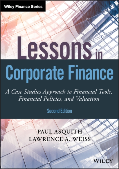 Lessons in Corporate Finance : A Case Studies Approach to Financial Tools, Financial Policies, and Valuation, PDF eBook