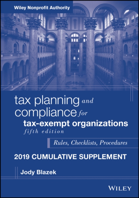 Tax Planning and Compliance for Tax-Exempt Organizations : Rules, Checklists, Procedures, 2019 Cumulative Supplement, EPUB eBook