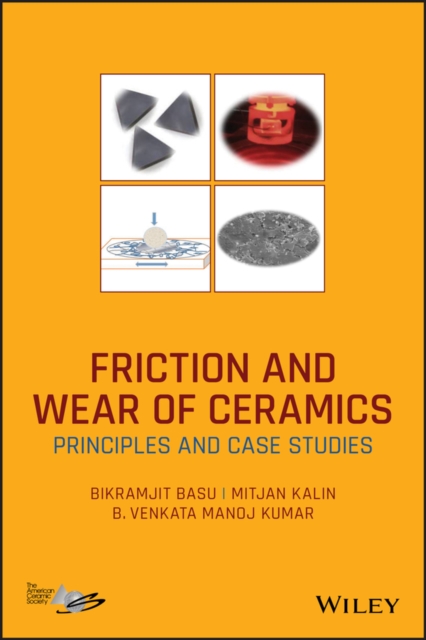 Friction and Wear of Ceramics : Principles and Case Studies, Hardback Book