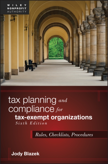 Tax Planning and Compliance for Tax-Exempt Organizations : Rules, Checklists, Procedures, Hardback Book