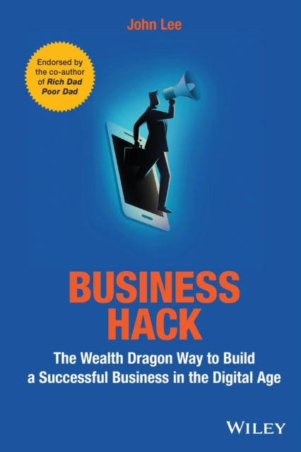 Business Hack : The Wealth Dragon Way to Build a Successful Business in the Digital Age, Paperback / softback Book