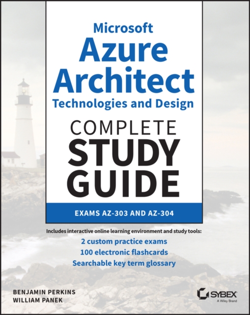 Microsoft Azure Architect Technologies and Design Complete Study Guide : Exams AZ-303 and AZ-304, PDF eBook