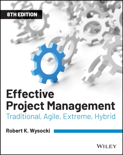Effective Project Management : Traditional, Agile, Extreme, Hybrid, EPUB eBook