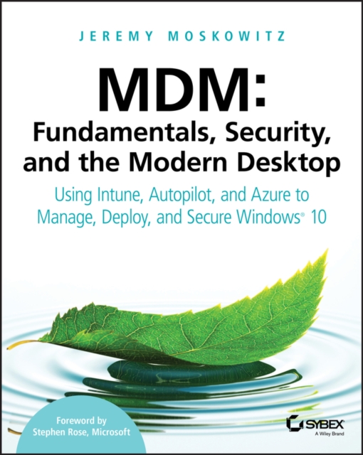 MDM: Fundamentals, Security, and the Modern Desktop : Using Intune, Autopilot, and Azure to Manage, Deploy, and Secure Windows 10, EPUB eBook