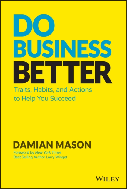 Do Business Better : Traits, Habits, and Actions To Help You Succeed, PDF eBook
