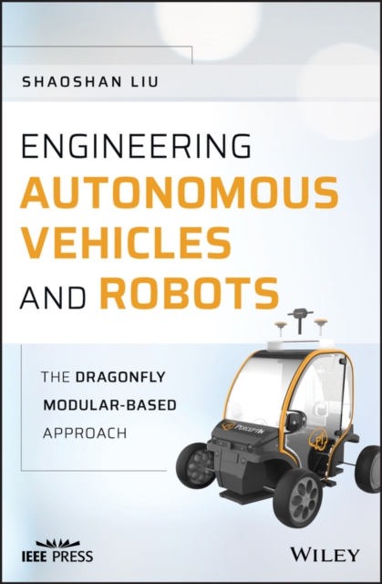 Engineering Autonomous Vehicles and Robots : The DragonFly Modular-based Approach, EPUB eBook