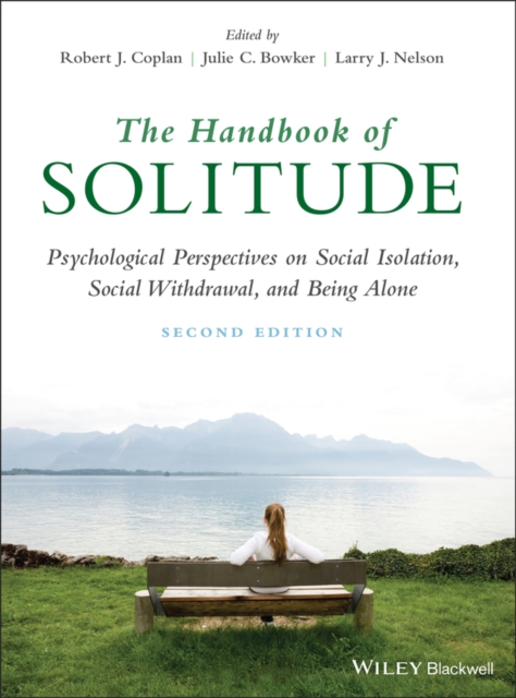 The Handbook of Solitude : Psychological Perspectives on Social Isolation, Social Withdrawal, and Being Alone, Hardback Book