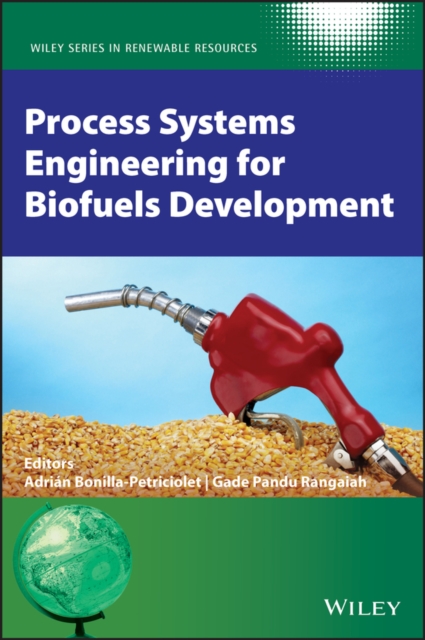 Process Systems Engineering for Biofuels Development, Hardback Book