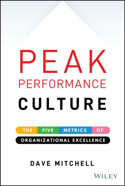 Peak Performance Culture : The Five Metrics of Organizational Excellence, PDF eBook